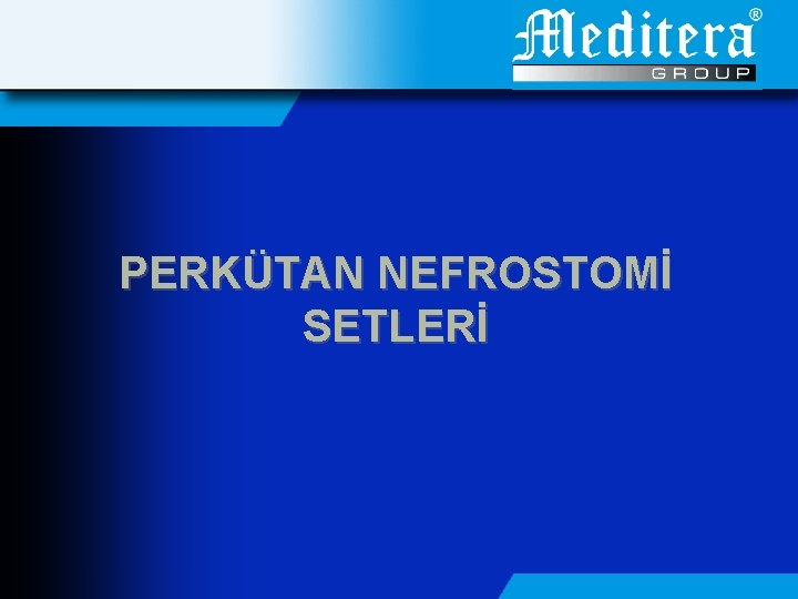 PERKÜTAN NEFROSTOMİ SETLERİ 