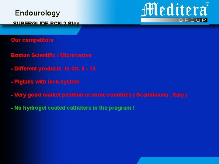 Endourology SUPERGLIDE PCN 2 Step Our competitors Boston Scientific / Microvasive - Different products
