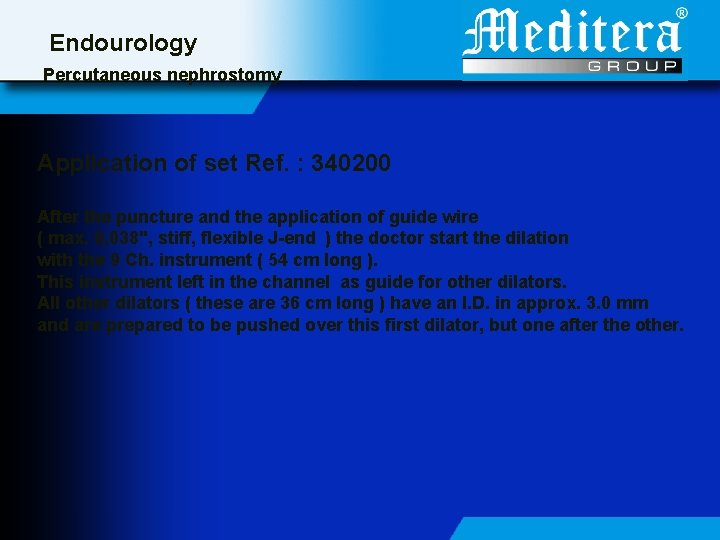 Endourology Percutaneous nephrostomy Application of set Ref. : 340200 After the puncture and the