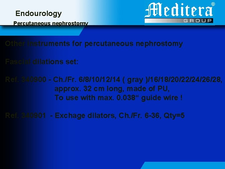 Endourology Percutaneous nephrostomy Other instruments for percutaneous nephrostomy Fascial dilations set: Ref. 340900 -