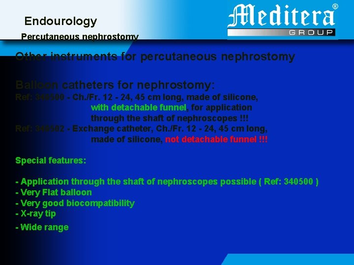 Endourology Percutaneous nephrostomy Other instruments for percutaneous nephrostomy Balloon catheters for nephrostomy: Ref: 340500