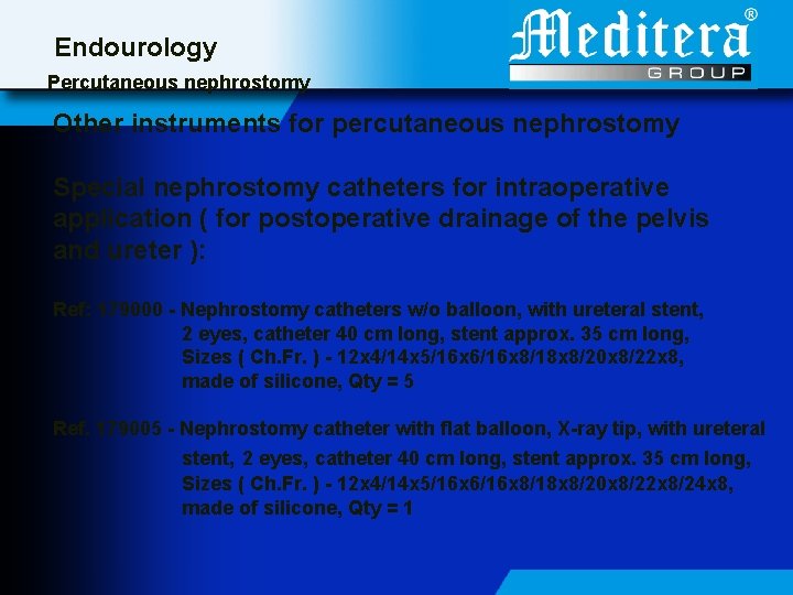 Endourology Percutaneous nephrostomy Other instruments for percutaneous nephrostomy Special nephrostomy catheters for intraoperative application