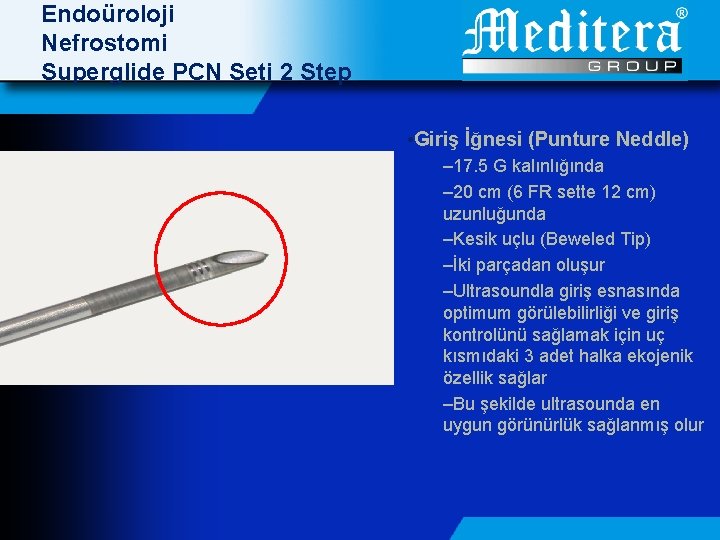 Endoüroloji Nefrostomi Superglide PCN Seti 2 Step • Giriş İğnesi (Punture Neddle) – 17.