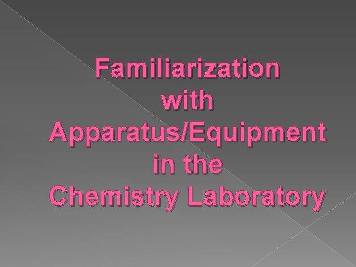 Familiarization with Apparatus/Equipment in the Chemistry Laboratory 