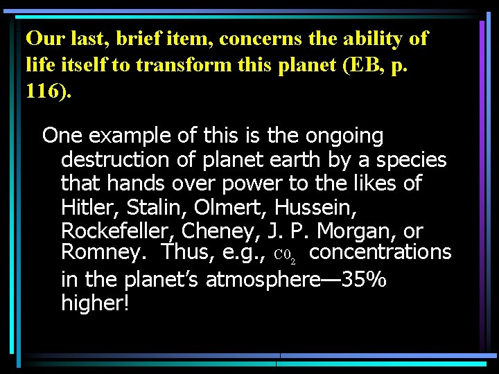 Our last, brief item, concerns the ability of life itself to transform this planet