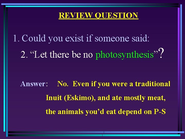 REVIEW QUESTION 1. Could you exist if someone said: 2. “Let there be no