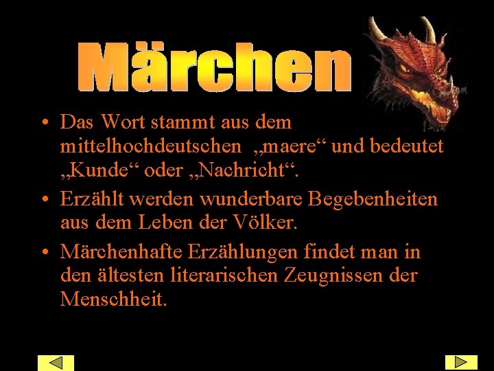 i • Das Wort stammt aus dem mittelhochdeutschen „maere“ und bedeutet „Kunde“ oder „Nachricht“.
