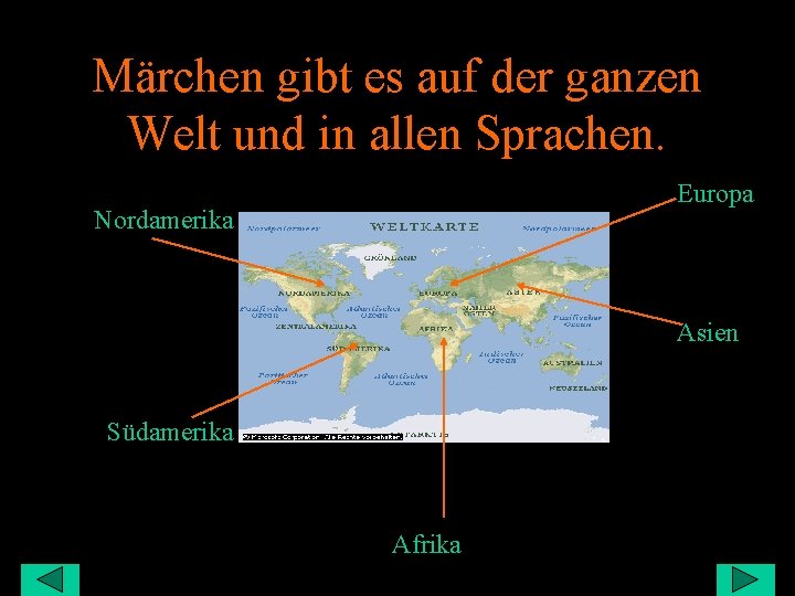 Märchen gibt es auf der ganzen Welt und in allen Sprachen. Europa Nordamerika Asien