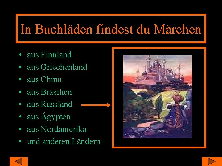 In Buchläden findest du Märchen • • aus Finnland aus Griechenland aus China aus