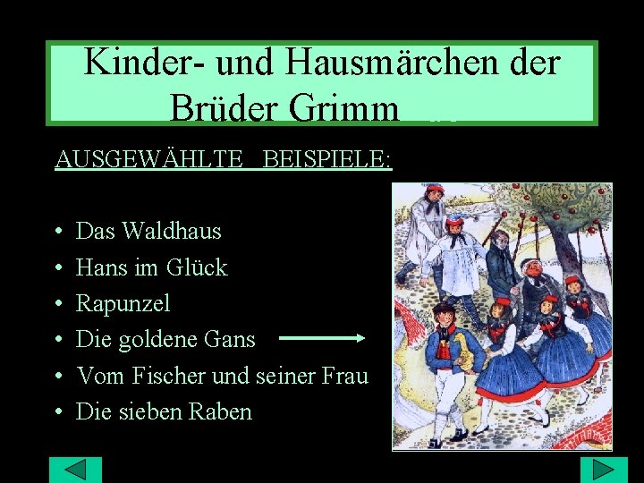 Kinder- und Hausmärchen der Brüder Grimm- der AUSGEWÄHLTE BEISPIELE: • • • Das Waldhaus