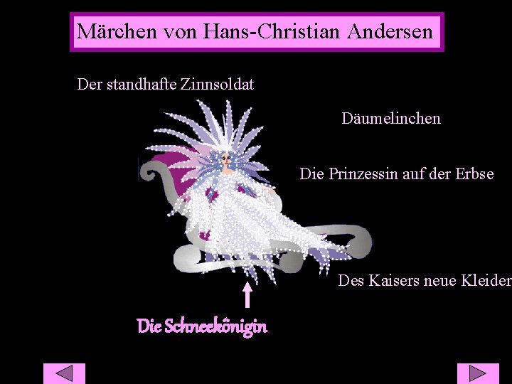 Märchen von Hans-Christian Andersen Märchen Der standhafte Zinnsoldat Däumelinchen. Däumelinc Die Prinzessin Die auf