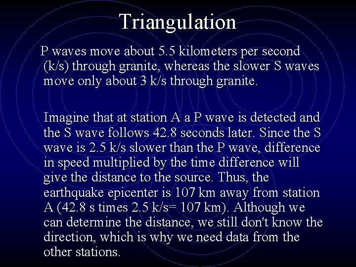 Triangulation P waves move about 5. 5 kilometers per second (k/s) through granite, whereas