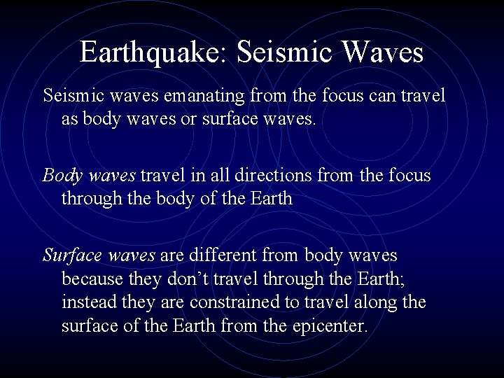 Earthquake: Seismic Waves Seismic waves emanating from the focus can travel as body waves