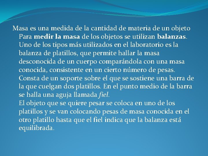 Masa es una medida de la cantidad de materia de un objeto Para medir