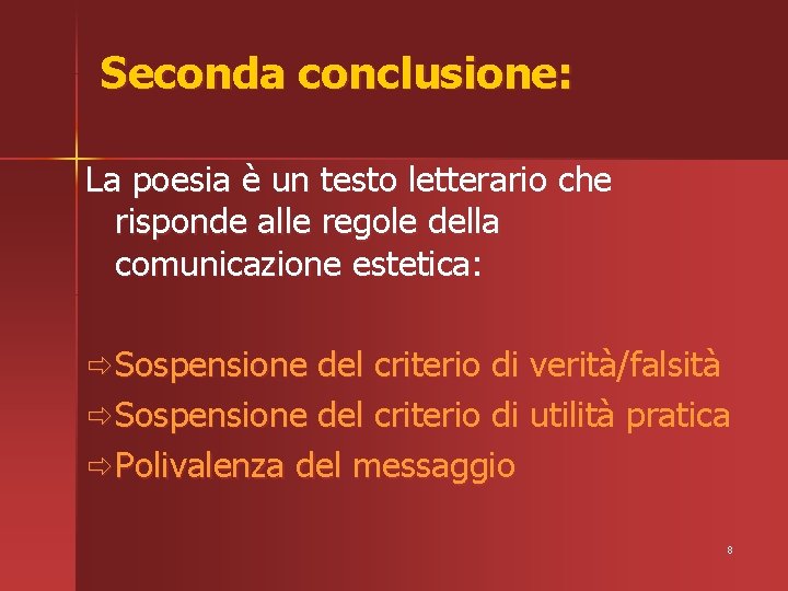 Seconda conclusione: La poesia è un testo letterario che risponde alle regole della comunicazione Seconda conclusione: La poesia è un testo letterario che risponde alle regole della comunicazione