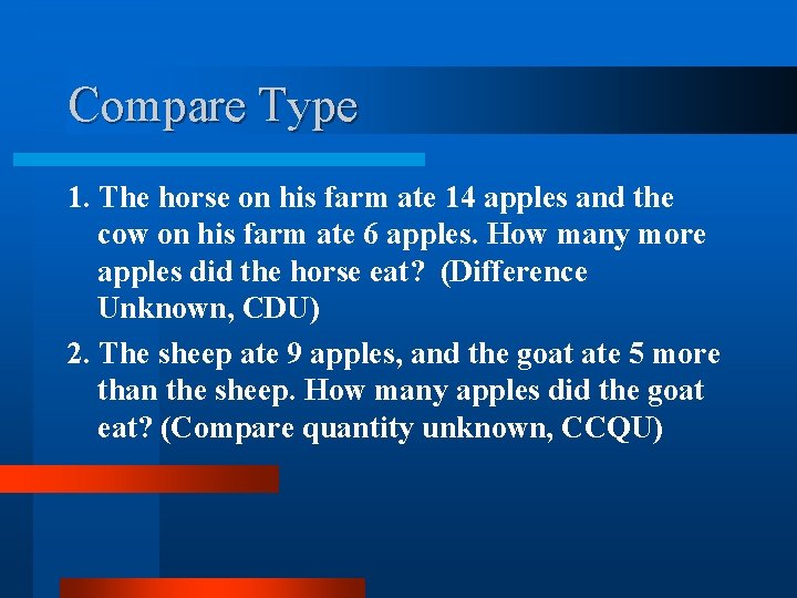 Compare Type 1. The horse on his farm ate 14 apples and the cow