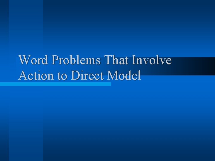 Word Problems That Involve Action to Direct Model 