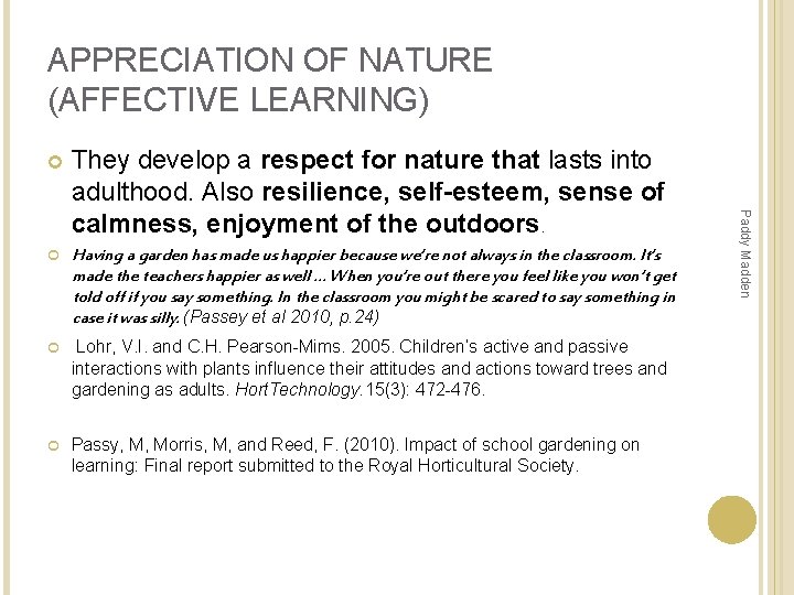 APPRECIATION OF NATURE (AFFECTIVE LEARNING) Having a garden has made us happier because we’re APPRECIATION OF NATURE (AFFECTIVE LEARNING) Having a garden has made us happier because we’re