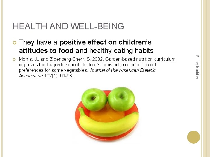 HEALTH AND WELL-BEING Morris, JL and Zidenberg-Cherr, S. 2002. Garden-based nutrition curriculum improves fourth-grade HEALTH AND WELL-BEING Morris, JL and Zidenberg-Cherr, S. 2002. Garden-based nutrition curriculum improves fourth-grade