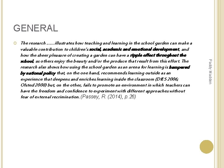 GENERAL Paddy Madden The research ……. illustrates how teaching and learning in the school GENERAL Paddy Madden The research ……. illustrates how teaching and learning in the school