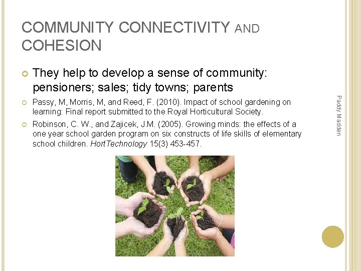 COMMUNITY CONNECTIVITY AND COHESION They help to develop a sense of community: pensioners; sales; COMMUNITY CONNECTIVITY AND COHESION They help to develop a sense of community: pensioners; sales;