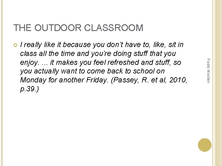 THE OUTDOOR CLASSROOM Paddy Madden I really like it because you don’t have to, THE OUTDOOR CLASSROOM Paddy Madden I really like it because you don’t have to,