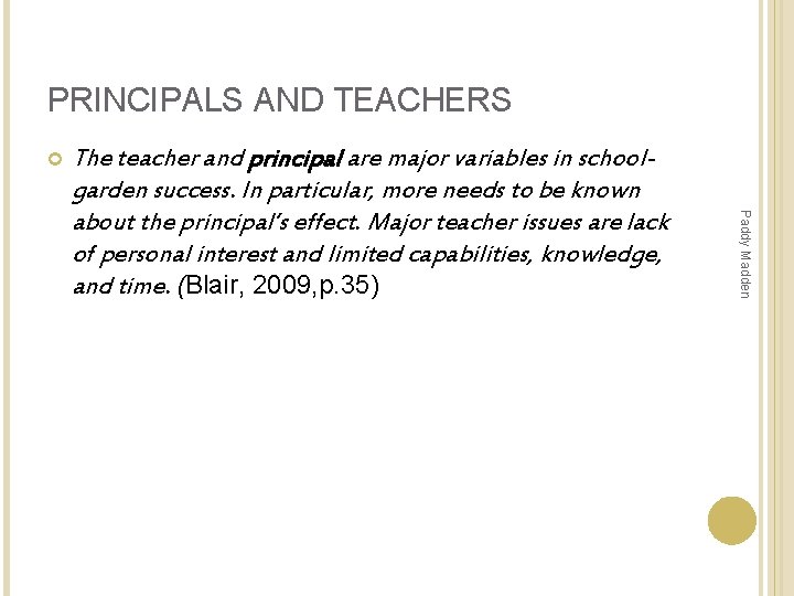PRINCIPALS AND TEACHERS Paddy Madden The teacher and principal are major variables in schoolgarden PRINCIPALS AND TEACHERS Paddy Madden The teacher and principal are major variables in schoolgarden