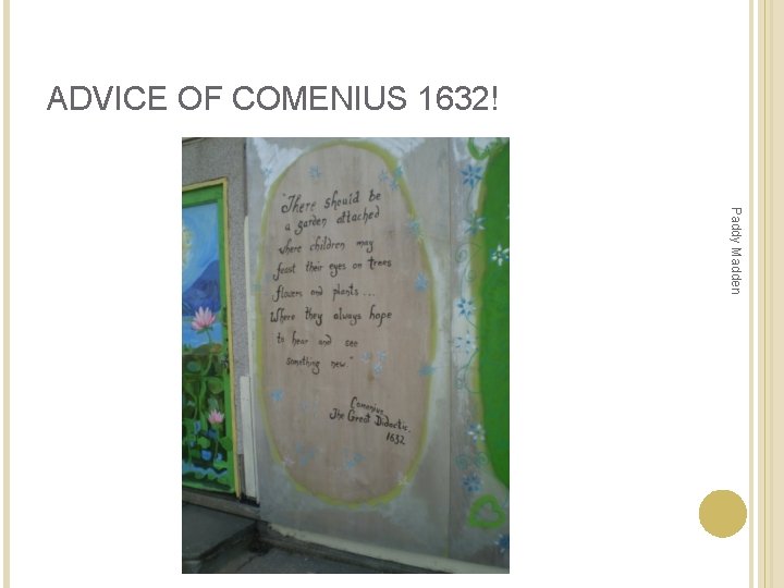 ADVICE OF COMENIUS 1632! Paddy Madden ADVICE OF COMENIUS 1632! Paddy Madden
