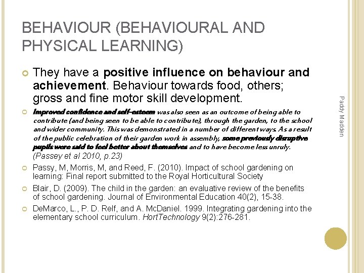 BEHAVIOUR (BEHAVIOURAL AND PHYSICAL LEARNING) Improved confidence and self-esteem was also seen as an BEHAVIOUR (BEHAVIOURAL AND PHYSICAL LEARNING) Improved confidence and self-esteem was also seen as an