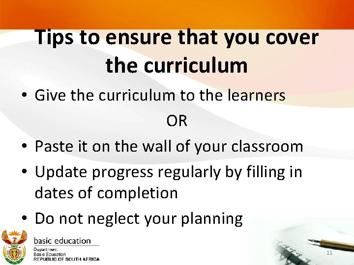 Tips to ensure that you cover the curriculum • Give the curriculum to the