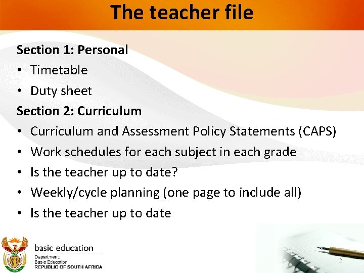 The teacher file Section 1: Personal • Timetable • Duty sheet Section 2: Curriculum