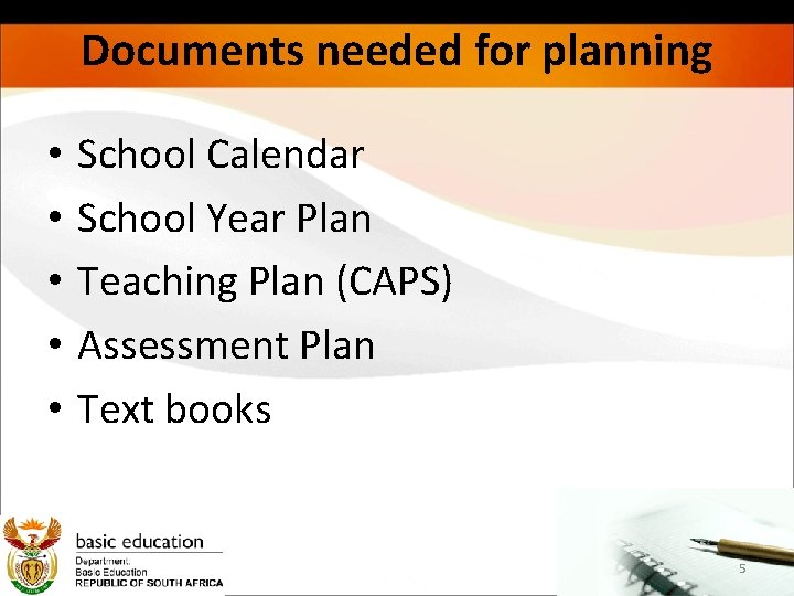 Documents needed for planning • • • School Calendar School Year Plan Teaching Plan