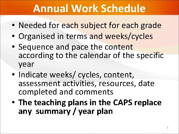 Annual Work Schedule • Needed for each subject for each grade • Organised in