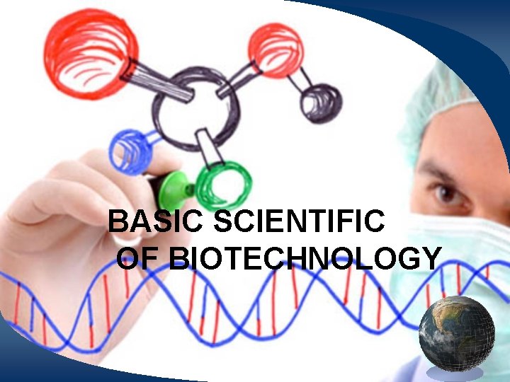 BASIC SCIENTIFIC OF BIOTECHNOLOGY 