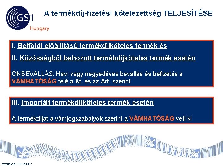 A termékdíj-fizetési kötelezettség TELJESÍTÉSE I. Belföldi előállítású termékdíjköteles termék és II. Közösségből behozott termékdíjköteles