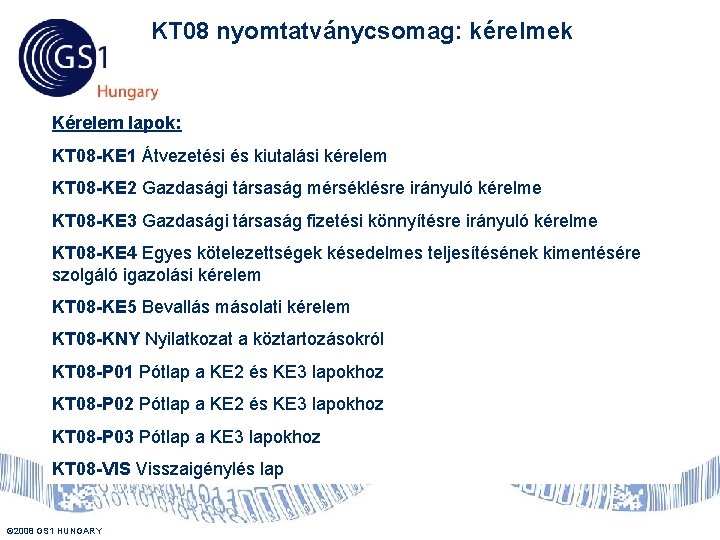 KT 08 nyomtatványcsomag: kérelmek Kérelem lapok: KT 08 -KE 1 Átvezetési és kiutalási kérelem