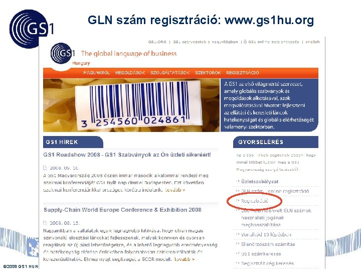 GLN szám regisztráció: www. gs 1 hu. org © 2008 GS 1 HUNGARY US