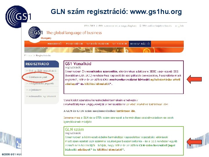 GLN szám regisztráció: www. gs 1 hu. org © 2008 GS 1 HUNGARY US