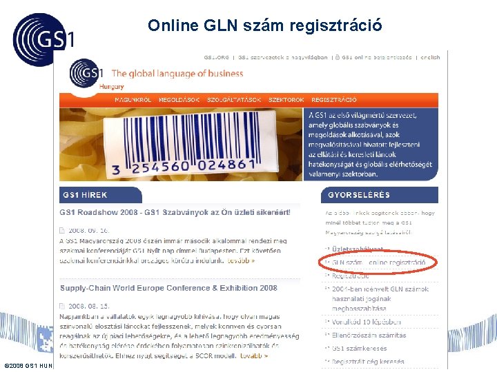 Online GLN szám regisztráció © 2008 GS 1 HUNGARY US 