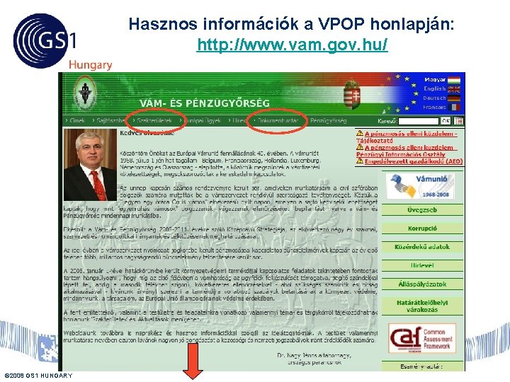 Hasznos információk a VPOP honlapján: http: //www. vam. gov. hu/ © 2008 GS 1