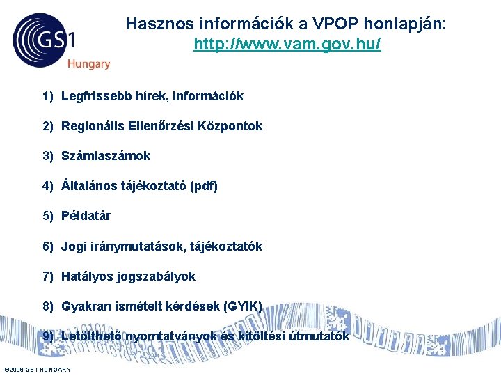 Hasznos információk a VPOP honlapján: http: //www. vam. gov. hu/ 1) Legfrissebb hírek, információk Hasznos információk a VPOP honlapján: http: //www. vam. gov. hu/ 1) Legfrissebb hírek, információk