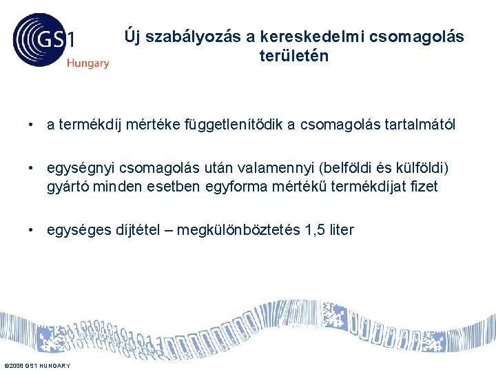 Új szabályozás a kereskedelmi csomagolás területén • a termékdíj mértéke függetlenítődik a csomagolás tartalmától Új szabályozás a kereskedelmi csomagolás területén • a termékdíj mértéke függetlenítődik a csomagolás tartalmától