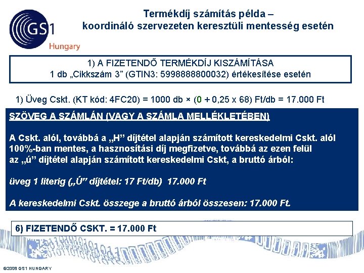 Termékdíj számítás példa – koordináló szervezeten keresztüli mentesség esetén 1) A FIZETENDŐ TERMÉKDÍJ KISZÁMÍTÁSA