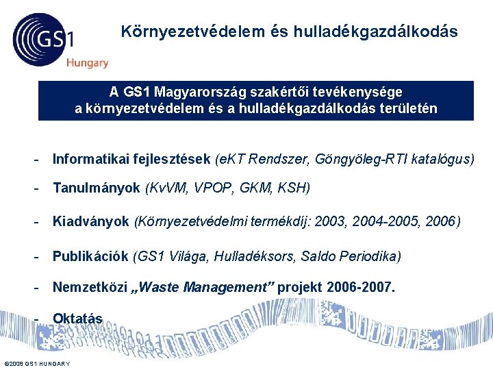 Környezetvédelem és hulladékgazdálkodás A GS 1 Magyarország szakértői tevékenysége a környezetvédelem és a hulladékgazdálkodás