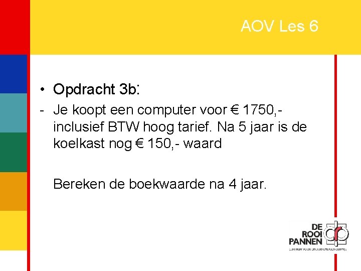 11 AOV Les 6 • Opdracht 3 b: - Je koopt een computer voor