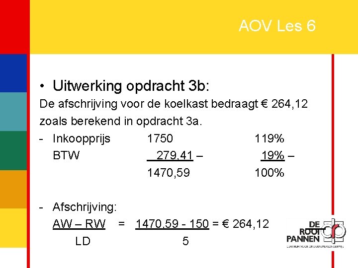 12 AOV Les 6 • Uitwerking opdracht 3 b: De afschrijving voor de koelkast