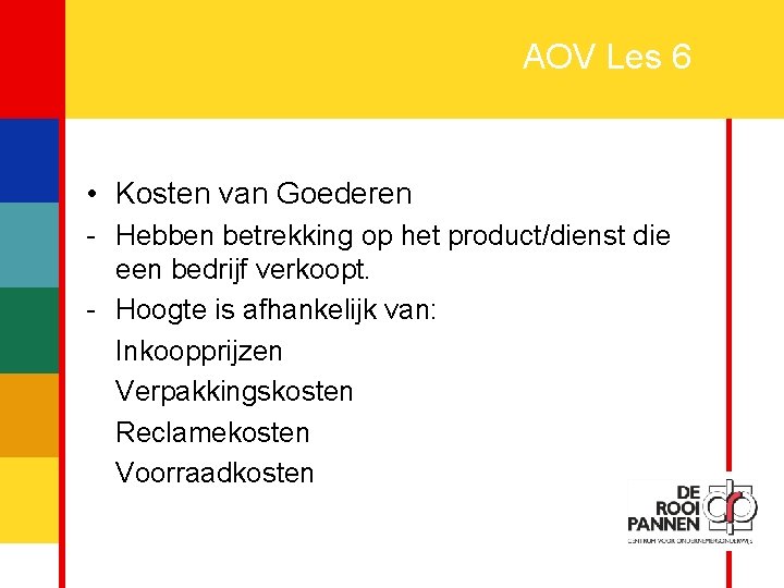 16 AOV Les 6 • Kosten van Goederen - Hebben betrekking op het product/dienst