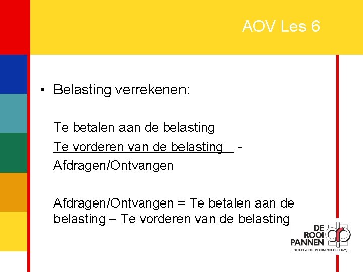 27 AOV Les 6 • Belasting verrekenen: Te betalen aan de belasting Te vorderen