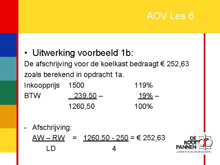 5 AOV Les 6 • Uitwerking voorbeeld 1 b: De afschrijving voor de koelkast