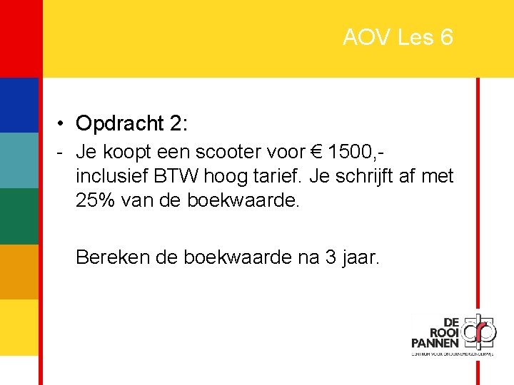 7 AOV Les 6 • Opdracht 2: - Je koopt een scooter voor €